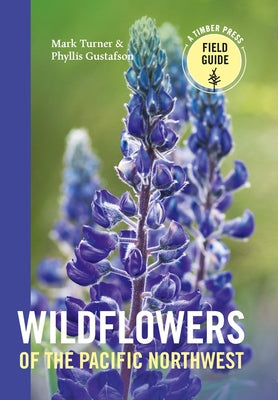 Cover Image for Wildflowers of the Pacific Northwest -- Mark Turner, Paperback