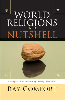 Cover Image for World Religions in a Nutshell: A Compact Guide to Reaching Those of Other Faiths -- Ray Comfort, Paperback