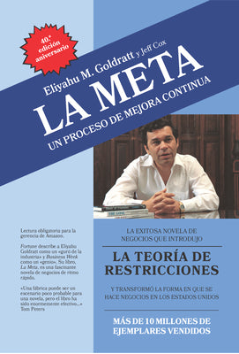 Cover Image for La Meta: 40th Anniversary Edition: Un Proceso de Mejora Continua -- Eliyahu M. Goldratt, Paperback