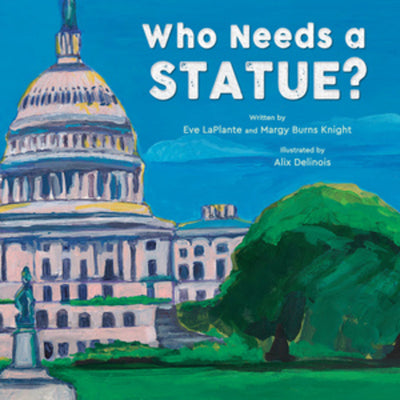 Cover Image for Who Needs a Statue? -- Eve Laplante, Hardcover