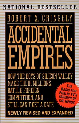 Cover Image for Accidental Empires: How the Boys of Silicon Valley Make Their Millions, Battle Foreign... -- Robert X. Cringely, Paperback