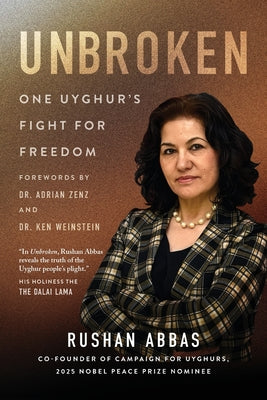 Cover Image for Unbroken: One Uyghur's Fight for Freedom -- Rushan Abbas, Paperback