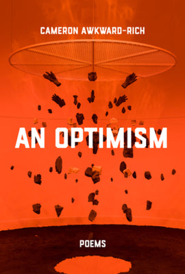 Cover Image for An Optimism: Poems -- Cameron Awkward-Rich, Paperback