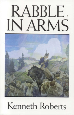 Cover Image for Rabble in Arms -- Kenneth Roberts, Paperback