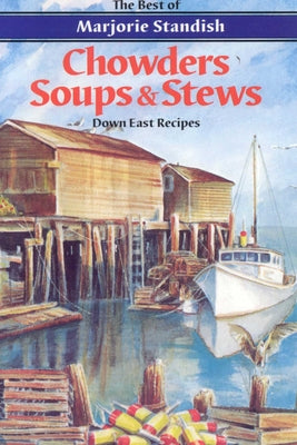 Cover Image for Chowders, Soups, and Stews -- Marjorie Standish, Paperback