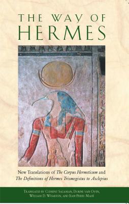 Cover Image for The Way of Hermes: New Translations of the Corpus Hermeticum and the Definitions of Hermes Trismegistus to Asclepius -- Clement Salaman, Paperback