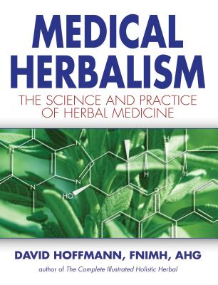 Cover Image for Medical Herbalism: The Science and Practice of Herbal Medicine -- David Hoffmann, Hardcover