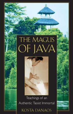 Cover Image for The Magus of Java: Teachings of an Authentic Taoist Immortal -- Kosta Danaos, Paperback