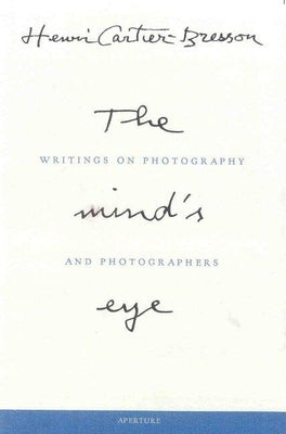 Cover Image for Henri Cartier-Bresson: The Mind's Eye: Writings on Photography and Photographers -- Henri Cartier-Bresson, Hardcover