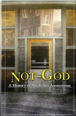 Cover Image for Not God: A History of Alcoholics Anonymous -- Ernest Kurtz, Paperback