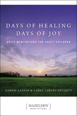 Cover Image for Days of Healing, Days of Joy: Daily Meditations for Adult Children -- Earnie Larsen, Paperback