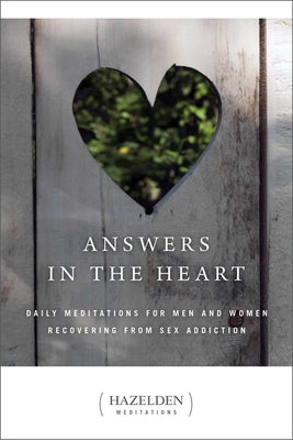 Cover Image for Answers in the Heart: Daily Meditations for Men and Women Recovering from Sex Addiction -- Anonymous, Paperback