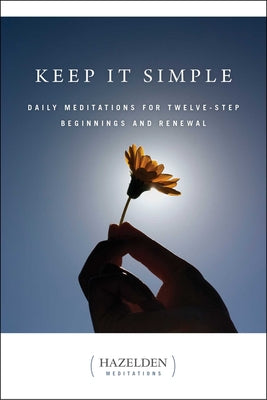 Cover Image for Keep It Simple: Daily Meditations for Twelve Step Beginnings and Renewal -- Anonymous, Paperback