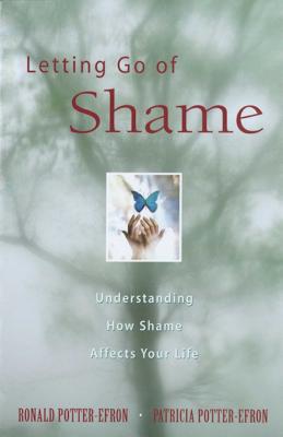 Cover Image for Letting Go of Shame: Understanding How Shame Affects Your Life -- Ronald Potter-Efron, Paperback