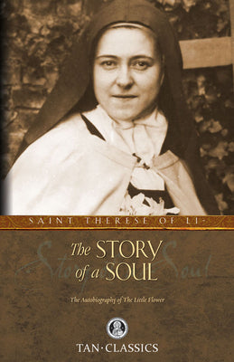 Cover Image for The Story of a Soul: The Autobiography of the Little Flower -- Thérèse Of Lisieux, Paperback