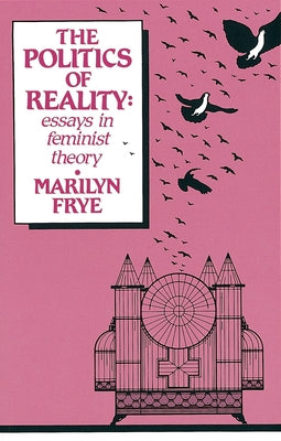 Cover Image for Politics of Reality: Essays in Feminist Theory -- Marilyn Frye, Paperback