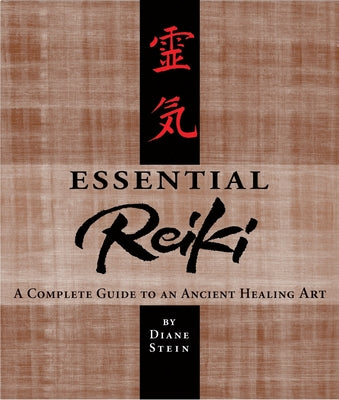 Cover Image for Essential Reiki: A Complete Guide to an Ancient Healing Art -- Diane Stein, Paperback