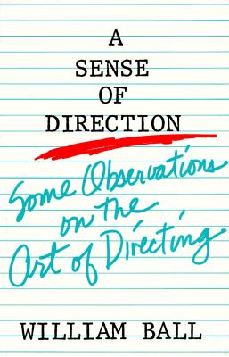 Cover Image for Sense of Direction: Some Observations on the Art of Directing -- William Ball, Paperback