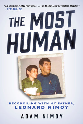 Cover Image for The Most Human: Reconciling with My Father, Leonard Nimoy -- Adam Nimoy, Paperback