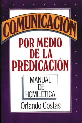 Cover Image for Comunicación Por Medio de la Predicación -- Orlando Costas, Paperback
