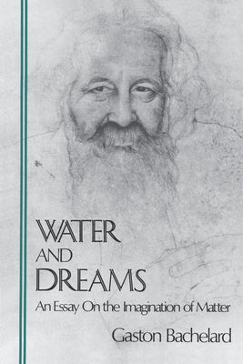 Cover Image for Water and Dreams: An Essay On the Imagination of Matter -- Gaston Bachelard, Paperback