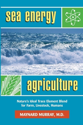 Cover Image for Sea Energy Agriculture -- Maynard Murray, Paperback