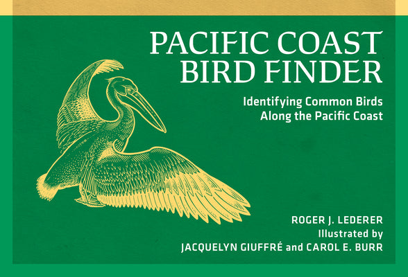Cover Image for Pacific Coast Bird Finder: Identifying Common Birds Along the Pacific Coast -- Roger J. Lederer, Paperback