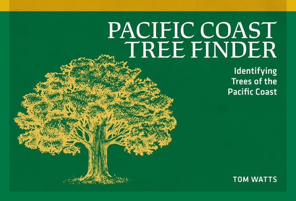 Cover Image for Pacific Coast Tree Finder: Identifying Trees of the Pacific Coast -- Tom Watts, Paperback
