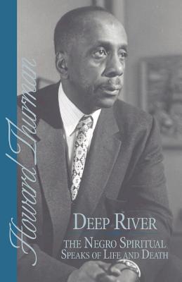 Cover Image for Deep River and the Negro Spiritual Speaks of Life and Death -- Howard Thurman, Paperback