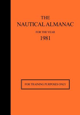 Cover Image for The Nautical Almanac for the Year 1981: For Training Purposes Only -- Usno Nautical Almanac Office, Paperback