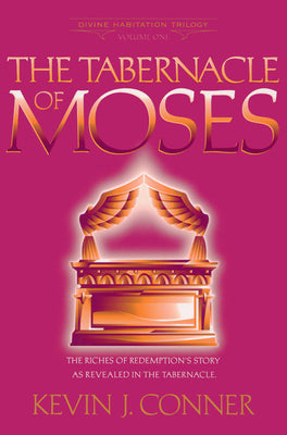 Cover Image for Tabernacle of Moses: The Riches of Redemption's Story as Revealed in the Tabernacle -- Kevin J. Conner, Paperback