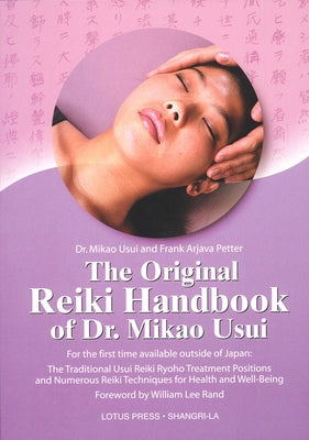 Cover Image for The Original Reiki Handbook of Dr. Mikao Usui: The Traditional Usui Reiki Ryoho Treatment Positions and Numerous Reiki Techniques for Health and Well- -- Mikao Usui, Paperback