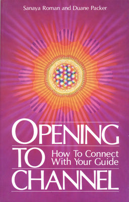 Cover Image for Opening to Channel: How to Connect with Your Guide -- Sanaya Roman, Paperback