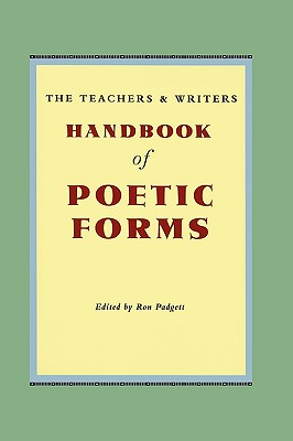 Cover Image for The Teachers & Writers Handbook of Poetic Forms -- Ron Padgett, Paperback