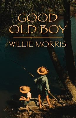 Cover Image for Good Old Boy -- Willie Morris, Paperback