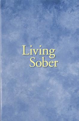 Cover Image for Living Sober Trade Edition -- Alcoholics Anonymous World Services Inc, Paperback