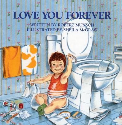 Love You Forever -- Robert Munsch, Hardcover