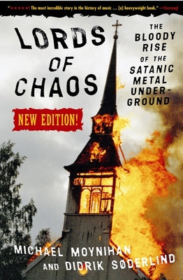 Cover Image for Lords of Chaos: The Bloody Rise of the Satanic Metal Underground New Edition -- Michael Moynihan, Paperback