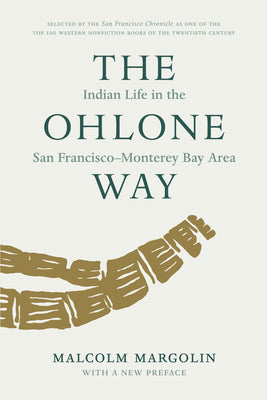 Cover Image for The Ohlone Way: Indian Life in the San Francisco-Monterey Bay Area -- Malcolm Margolin, Paperback