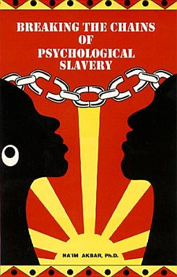 Cover Image for Breaking the Chains of Psychological Slavery -- Na'im Akbar, Paperback