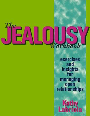 Cover Image for The Jealousy Workbook: Exercises and Insights for Managing Open Relationships -- Kathy Labriola, Paperback
