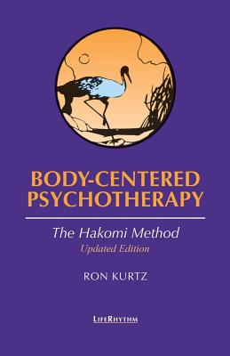 Cover Image for Body-Centered Psychotherapy: The Hakomi Method -- Ron Kurtz, Paperback