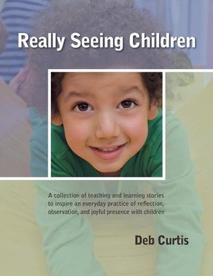 Cover Image for Really Seeing Children -- Deb Curtis, Paperback
