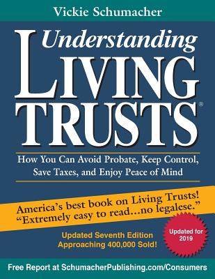 Cover Image for Understanding Living Trusts(R): How You Can Avoid Probate, Keep Control, Save Taxes, and Enjoy Peace of Mind -- Vickie Schumacher, Paperback