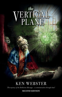 Cover Image for The Vertical Plane: The Mystery of the Dodleston Messages: Second Edition -- Ken Webster, Paperback
