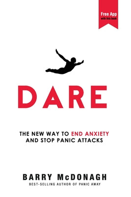 Cover Image for Dare: The New Way to End Anxiety and Stop Panic Attacks -- Barry McDonagh, Paperback