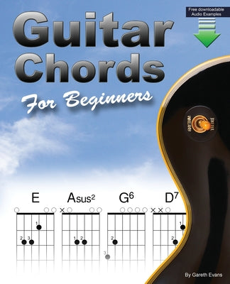 Cover Image for Guitar Chords for Beginners: Beginners Guitar Chord Book with Open Chords and More -- Gareth Evans, Paperback