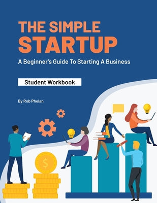 Cover Image for The Simple StartUp: Student Workbook -- Rob Phelan, Paperback