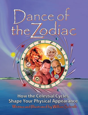 Cover Image for Dance of the Zodiac: How the Celestial Cycles Shape Your Physical Appearance -- William Arthur Schreib, Paperback