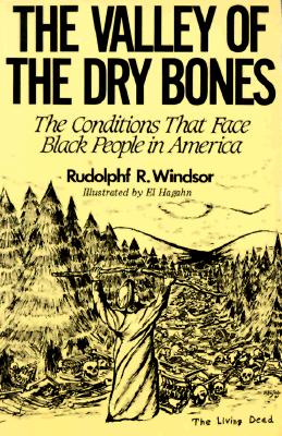 Cover Image for The Valley of the Dry Bones: The Conditions That Face Black People in America Today -- Rudolph R. Windsor, Paperback